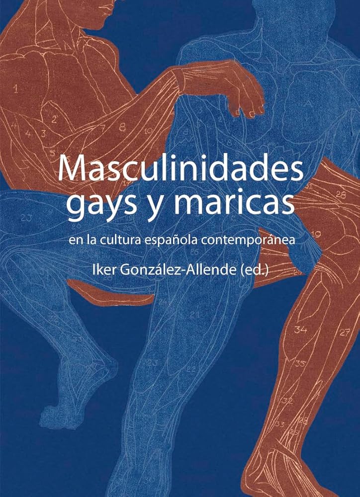 Masculinidades gays y maricas: en la cultura española contemporánea