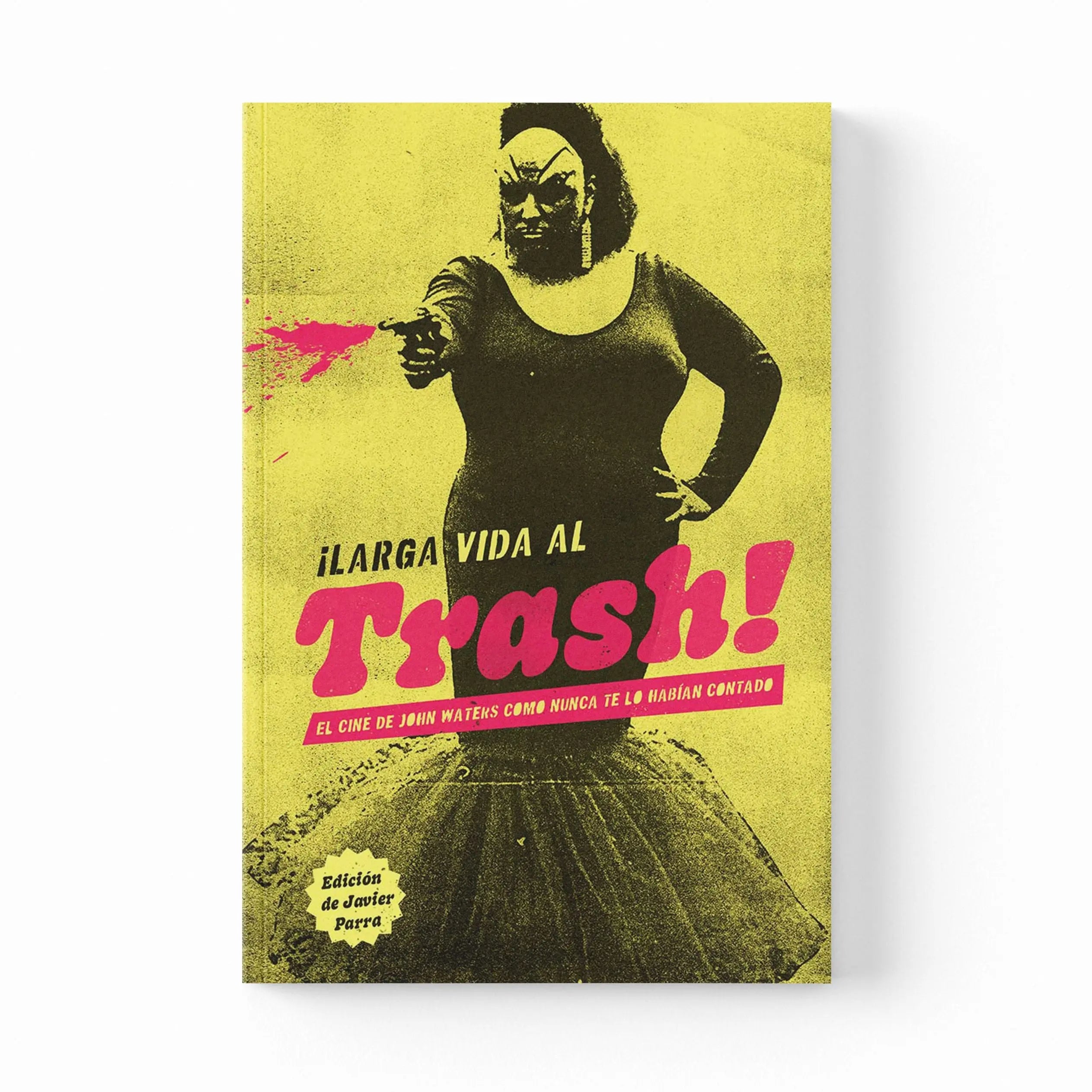 ¡Larga vida al trash!: El cine de John Waters como nunca te lo habían contado – Plastic Books